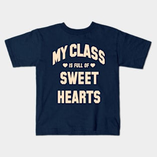 My Class Is Full Of Sweet Hearts, Teacher Valentine's Day Kids T-Shirt